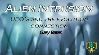 Alien Intrusion - Gary Bates - Part  3