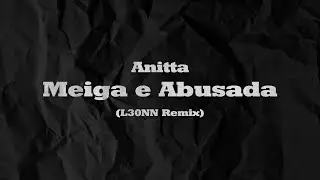 Anitta - Meiga e Abusada (L30NN Remix)