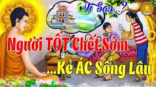 Vì Sao: Người TỐT Chết Sớm Kẻ ÁC Sống Lâu _ Bí Ẩn Nhân Quả Ít Ai Biết, Hiền Hay Ác Trời Đều Soi Tỏ
