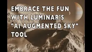 Embrace the Fun with Luminar's AI Augmented Sky Tool