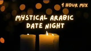Best Mystical Arabic Date Night Mix 2022 | Set the Mood 1 hour