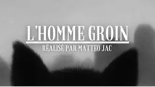 L'HOMME GROIN - Court Métrage (2025)