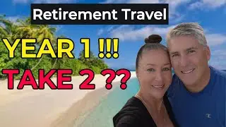 HUH??  Our 2 Very Different FIRST YEAR&acute;s of Retirement Travel