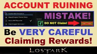 ~ACCOUNT RUINING MISTAKE!~.. Be *VERY CAREFUL* Claiming Rewards in Lost Ark!.. (Lost Ark Video)