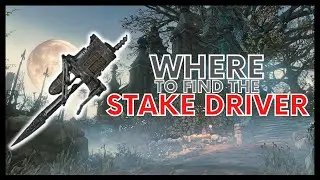BLOODBORNE: WHERE TO FIND THE STAKE DRIVER