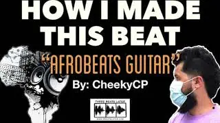 How I Made This Beat - Afrobeats Guitar by CheekyCP