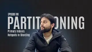 Ep-8. Database Sharding or Partitioning | Primary Indexes | Hotspots in Sharding