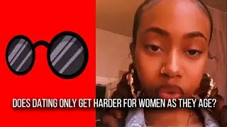 &ldquo;Does Dating Only Get Harder For Women As They Age?&rdquo;