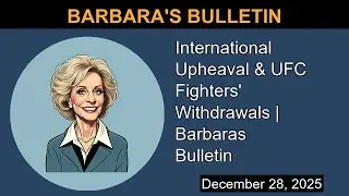 International Upheaval & UFC Fighters' Withdrawals | Barbaras Bulletin | Barbara's Bulletin