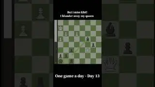 A FATAL mistake | Day 13 #chess