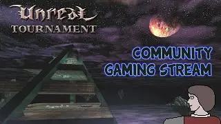 Unreal Tournament Community Gaming Stream - 15th Feb 2020