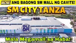 HALA! BAGONG SM CITY SA CAVITE MALA MEGAMALL SA LAKI! SM CITY TANZA | EXCITED NA ANG CAVITEÑOS