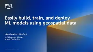 AWS ML Heroes in 15: Geospatial ML with Amazon SageMaker- AWS Machine Learning in 15