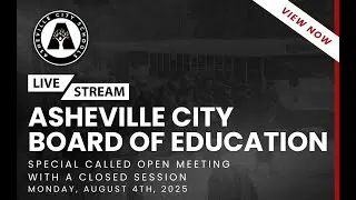 Asheville City Board of Education Special Called Open Meeting with Closed Session