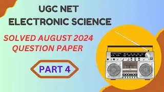 UGC NET Electronic Science previous question paper solutions August 2024 QP part 4