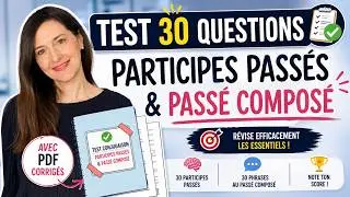 🚀TEST 30 QUESTIONS : participes passés et passé composé