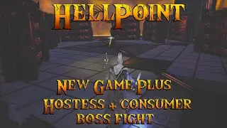 HellPoint - New Game Plus Consumer + Preying Hostess Boss Fight
