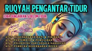Ruqyah Penenang hati dan pikiran, Penyembuh Insomnia,Pembuka Keberkahan Rizki pelindung ketika tidur