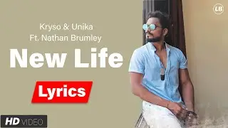New Life Lyrics | Kryso & Unika Ft. Nathan Brumley | Lyrical New Life