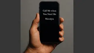 Call Me When Tou Need Me
