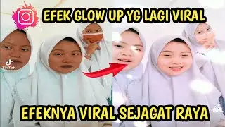 EFEK IG GLOW UP TERBARU YG LAGI VIRAL DI TIKTOK