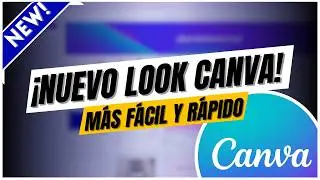 ¡NUEVO LOOK DE CANVA! 🚀 Más FÁCIL, Más RÁPIDO y con Más FUNCIONES IMPRESIONANTES 🎨✨
