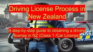 Driving License Process in New Zealand: Step-by-step guide for class 1 / car license