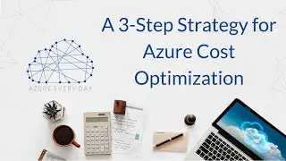 A 3-Step Strategy for Azure Cost Optimization