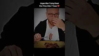 Vegan Man Eating Steak After 7 Years... #mentality #corecore #cheating #relationship