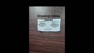 drawing roblox faces(*&acute;･&omega;･)