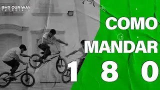 COMO MANDAR 180 DE BMX | BMX OUR WAY