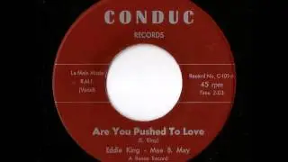 Eddie King - Mae B. May - Are You Pushed To Love (Conduc)