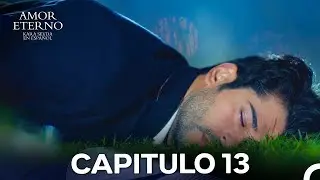 Amor Eterno Cap&iacute;tulo 13 Versi&oacute;n Larga (Doblado en Espa&ntilde;ol)