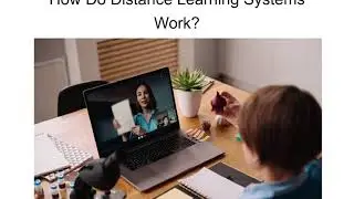 How Do Distance Learning Systems Work?