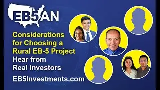 Considerations for Choosing a Rural EB-5 Project: Hear from Real Investors