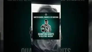 Quantum Habits (DJ Deaftone Mashup) - Martin Garrix, Brooks x Ed Sheeran