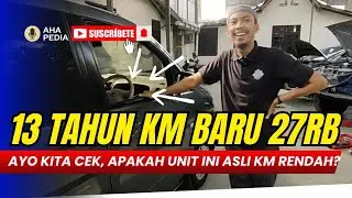 MOBIL 13 TAHUN KM BARU 27.000, AYO KITA BUKTIKAN BENAR ATAU TIDAK
