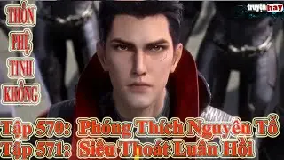 Thôn Phệ Tinh Không Tập Cuối | Phóng Thích Nguyên Tổ - Siêu Thoát Luân Hồi - Hành Tình Mới