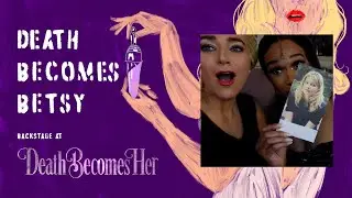 Death Becomes Betsy: Backstage at DEATH BECOMES HER with Betsy Wolfe, Episode 2