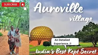 Auroville - India's Best Kept Secret| India's Experimental City | An Detailed Experience ..!!