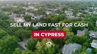 Sell my land fast for cash in Cypress, Texas 1