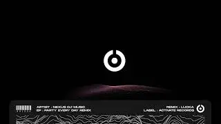 NeXus Dj Music - Party Every Day (LUCKA Remix)