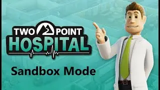 Two Point Hospital Sandbox Mode