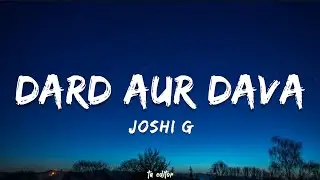 Dard Aur Dava - Joshi G | Lyrics 