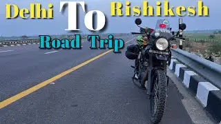 New Delhi to Rishikesh Bike Trip | Rishikesh Road Trip | Rishikesh
