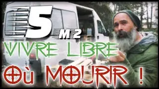 5 M2 - VIVRE LIBRE OU MOURIR ! #camtar #bushcraft #vanlife #nomades #liberté #libre #sauvage