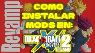 Como instalar revamp para dragon ball xenoverse 2 en 2026