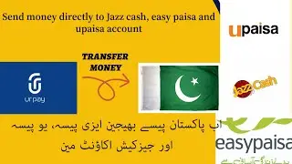 URPAY to PAKISTAN IN JAZZ CASH, UPAISA AND EASYPAISA WALLET ACCOUNT