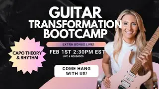 Guitar Transformation Bootcamp BONUS DAY 2: Capo Theory & Rhythm