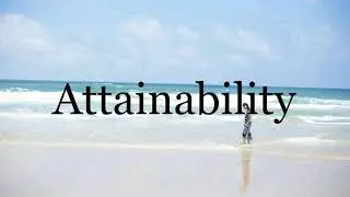 How To Pronounce Attainability🌈🌈🌈🌈🌈🌈Pronunciation Of Attainability